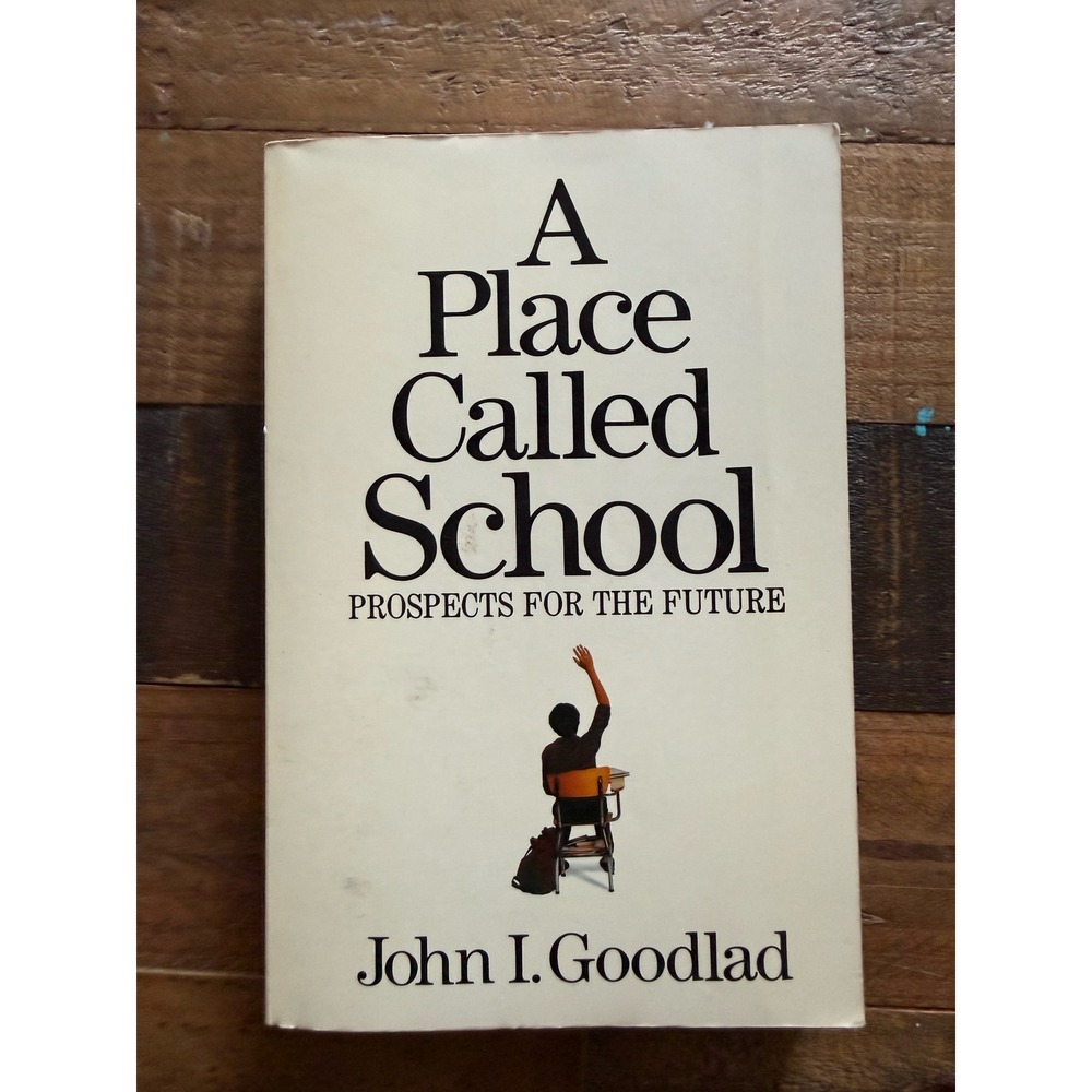 A Place Called School Prospects for the Future John I Goodlad 1984 Paperback